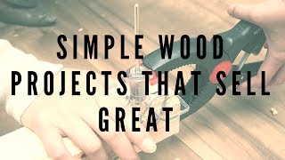 simple wood projects that sell great